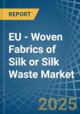 EU - Woven Fabrics of Silk or Silk Waste - Market Analysis, Forecast, Size, Trends and Insights- Product Image