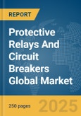 Protective Relays And Circuit Breakers Global Market Report 2025- Product Image