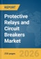 Protective Relays and Circuit Breakers Market Report 2026 - Product Thumbnail Image