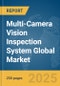 Multi-Camera Vision Inspection System Global Market Report 2025 - Product Thumbnail Image