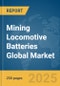 Mining Locomotive Batteries Global Market Report 2025 - Product Thumbnail Image