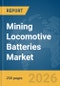 Mining Locomotive Batteries Market Report 2026 - Product Thumbnail Image