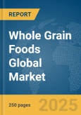 Whole Grain Foods Global Market Report 2025- Product Image