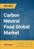 Carbon Neutral Food Global Market Report 2025- Product Image