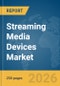 Streaming Media Devices Market Report 2026 - Product Thumbnail Image
