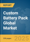 Custom Battery Pack Global Market Report 2025- Product Image