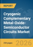 Cryogenic Complementary Metal-Oxide-Semiconductor (CMOS) Circuits Market Report 2026- Product Image