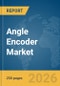 Angle Encoder Market Report 2026 - Product Image