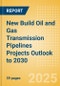 New Build Oil and Gas Transmission Pipelines Projects Outlook to 2030 - Product Thumbnail Image