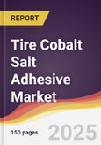 Tire Cobalt Salt Adhesive Market Report: Trends, Forecast and Competitive Analysis to 2031- Product Image