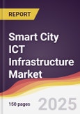 Smart City ICT Infrastructure Market Report: Trends, Forecast and Competitive Analysis to 2031- Product Image
