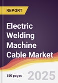Technology Landscape, Trends and Opportunities in Electric Welding Machine Cable Market- Product Image