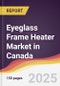 Eyeglass Frame Heater Market in Canada - Product Thumbnail Image
