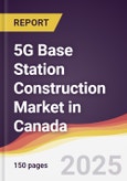 5G Base Station Construction Market in Canada- Product Image