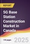 5G Base Station Construction Market in Canada - Product Thumbnail Image