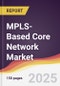Technology Landscape, Trends and Opportunities in MPLS-Based Core Network Market - Product Thumbnail Image