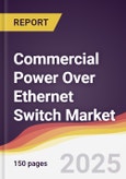 Technology Landscape, Trends and Opportunities in Commercial Power Over Ethernet Switch Market- Product Image