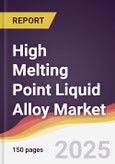 High Melting Point Liquid Alloy Market Report: Trends, Forecast and Competitive Analysis to 2031- Product Image