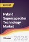 Technology Landscape, Trends and Opportunities in Hybrid Supercapacitor Technology Market - Product Image