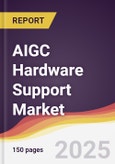 AIGC Hardware Support Market Report: Trends, Forecast and Competitive Analysis to 2031- Product Image