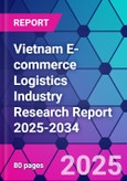 Vietnam E-commerce Logistics Industry Research Report 2025-2034- Product Image