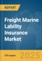 Freight Marine Lability Insurance Market Report 2025 - Product Thumbnail Image