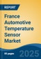 France Automotive Temperature Sensor Market, By Region, By Competition, Opportunities & Forecast, 2020-2030F - Product Thumbnail Image
