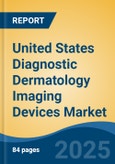 United States Diagnostic Dermatology Imaging Devices Market, By Region, By Competition, Opportunities & Forecast, 2020-2030F- Product Image