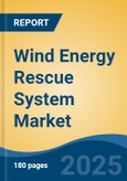 Wind Energy Rescue System Market - Global Industry Size, Share, Trends, Opportunity & Forecast, 2020-2030F- Product Image