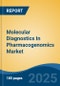 Molecular Diagnostics In Pharmacogenomics Market - Global Industry Size, Share, Trends, Opportunity & Forecast, 2020-2030F - Product Thumbnail Image