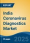 India Coronavirus Diagnostics Market, By Region, By Competition, Opportunities & Forecast, 2020-2030F - Product Thumbnail Image