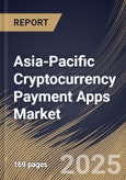 Asia-Pacific Cryptocurrency Payment Apps Market Size, Share & Industry Analysis Report by Payment Type, Type, End User, Cryptocurrency Type, Country and Growth Forecast, 2025-2032- Product Image