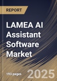 LAMEA AI Assistant Software Market Size, Share & Industry Analysis Report by Component, Functionality, Application, Country and Growth Forecast, 2025-2032- Product Image