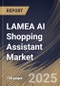 LAMEA AI Shopping Assistant Market Size, Share & Industry Analysis Report by Offering, Technology, End-use, Type, Country and Growth Forecast, 2025-2032 - Product Thumbnail Image