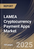 LAMEA Cryptocurrency Payment Apps Market Size, Share & Industry Analysis Report by Payment Type, Type, End User, Cryptocurrency Type, Country and Growth Forecast, 2025-2032- Product Image