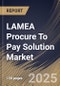 LAMEA Procure To Pay Solution Market Size, Share & Industry Analysis Report by Component, Deployment, Enterprise Size, End Use, Country and Growth Forecast, 2025-2032 - Product Thumbnail Image