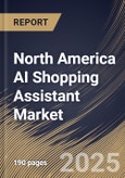 North America AI Shopping Assistant Market Size, Share & Industry Analysis Report by Offering, Technology, End-use, Type, Country and Growth Forecast, 2025-2032- Product Image