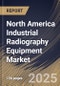 North America Industrial Radiography Equipment Market Size, Share & Industry Analysis Report by Type, Industry, Country and Growth Forecast, 2025-2032 - Product Image