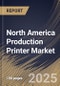 North America Production Printer Market Size, Share & Industry Analysis Report by Type, Output Type, Method, Print Speed, Application, Country and Growth Forecast, 2025-2032 - Product Thumbnail Image