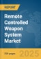 Remote Controlled Weapon System Market Report 2025 - Product Thumbnail Image