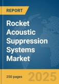 Rocket Acoustic Suppression Systems Market Report 2025- Product Image