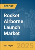 Rocket Airborne Launch Market Report 2025- Product Image
