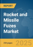 Rocket and Missile Fuzes Market Report 2025- Product Image