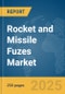 Rocket and Missile Fuzes Market Report 2025 - Product Image