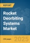 Rocket Deorbiting Systems Market Report 2025 - Product Image