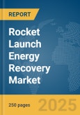 Rocket Launch Energy Recovery Market Report 2025- Product Image