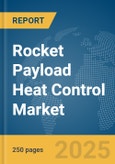 Rocket Payload Heat Control Market Report 2025- Product Image