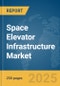 Space Elevator Infrastructure Market Report 2025 - Product Thumbnail Image