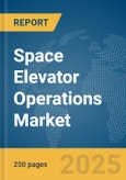 Space Elevator Operations Market Report 2025- Product Image