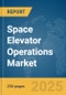 Space Elevator Operations Market Report 2025 - Product Thumbnail Image